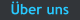 �ber uns