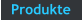 Produkte